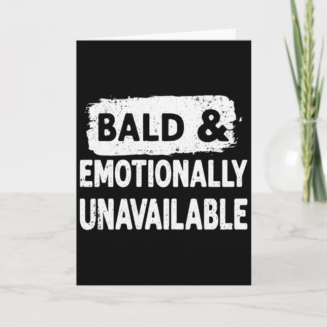 Bald and Emotionally Unavailable Funny  Card (Front)
