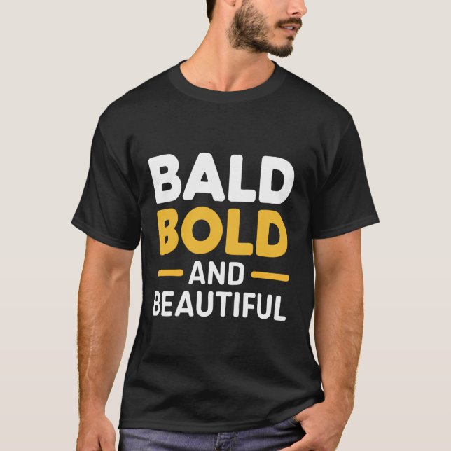 Bald Bald Bold and Beautiful T-Shirt (Front)