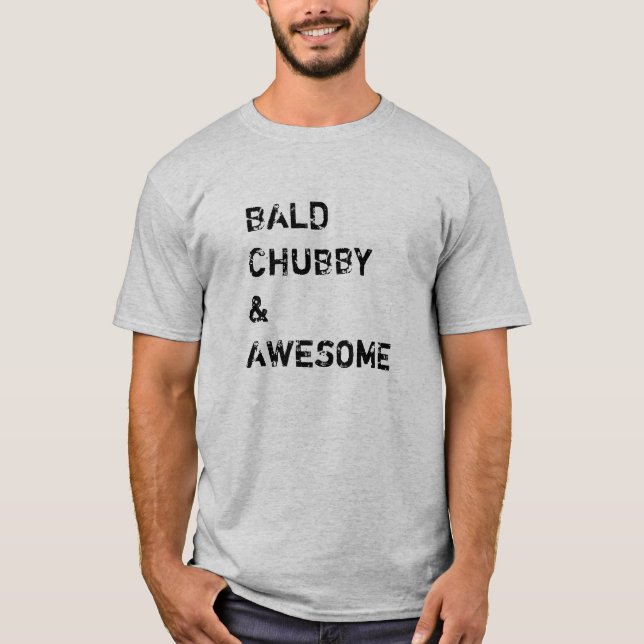 Bald chubby and awesome T-Shirt (Front)
