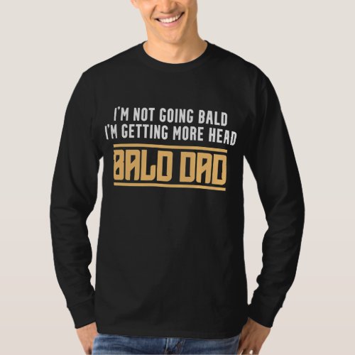 Bald Dad Going Funny Daddy  T_Shirt