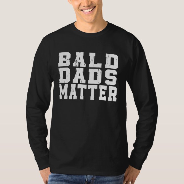 Bald Dads Hair Loss Baldness  Joke Sarcastic T-Shirt (Front)