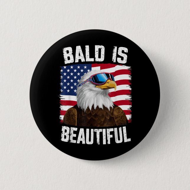 Bald Eagle Bald Is Beautiful 4th of July Button (Front)