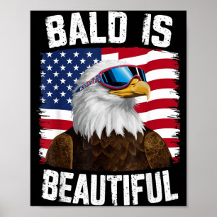 Bald Eagle Bald Is Beautiful 4th of July Poster