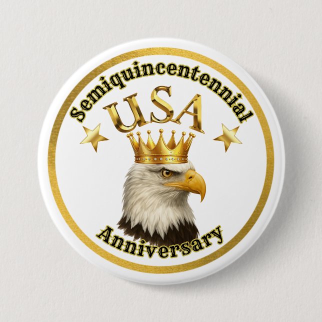 Bald Eagle King USA Semiquincentennial Anniversary Button (Front)