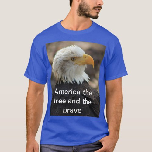 Bald Eagle  T_shirt  THE FREE AND THE BRAVE