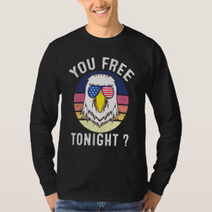 Bald Eagle Usa Flag Sunglasses You Free Tonight T-Shirt