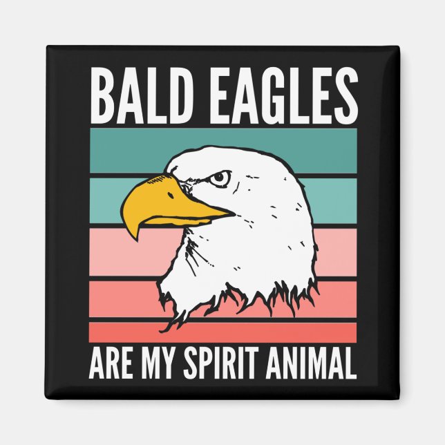 Bald Eagles Are My Spirit Animal Magnet (Front)