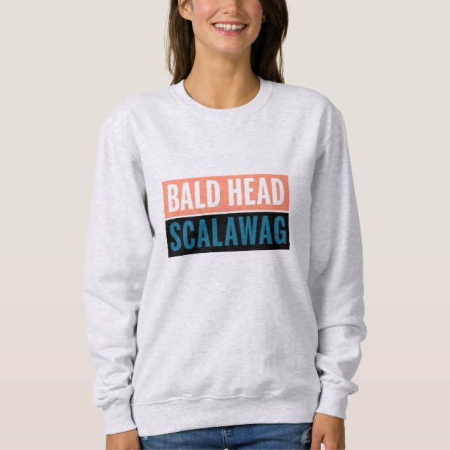 Bald Head Scalawag Sweatshirt (Front)