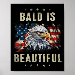 Bald Is Beautiful 4th Of July Independence Day Eag Poster