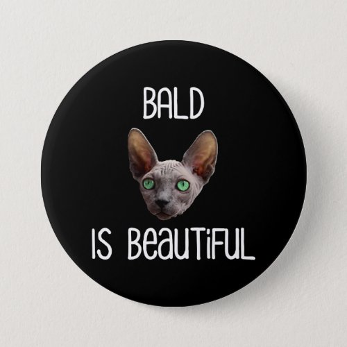 Bald Is Beautiful Cute Hairless Sphynx Cat Button