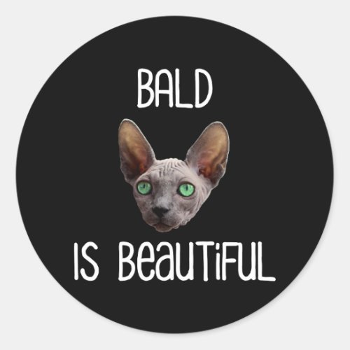 Bald Is Beautiful Cute Hairless Sphynx Cat Classic Round Sticker