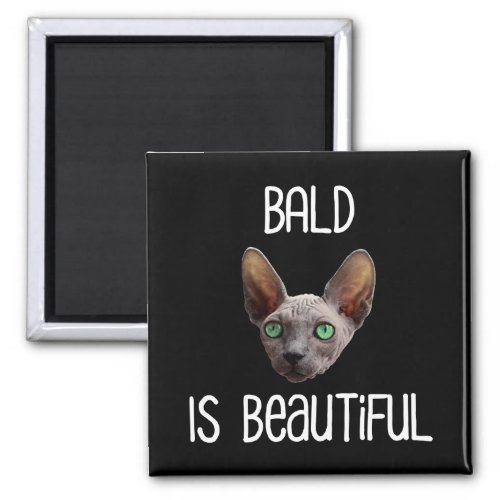 Bald Is Beautiful Cute Hairless Sphynx Cat Magnet