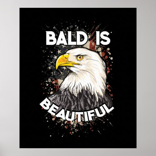 Bald Is Beautiful Patriotic American Eagle Gift Poster