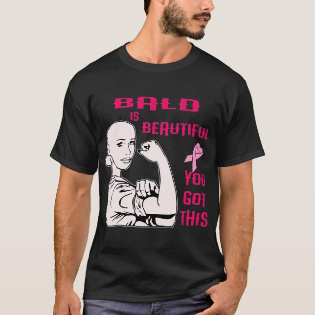 Bald Is Beautiful You Got This  © T-Shirt (Front)