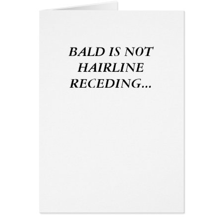 Bald Is Not Hairline Receding...