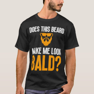 Bald Men Beard Man Hair Loss Balding Dad Baldness T-Shirt