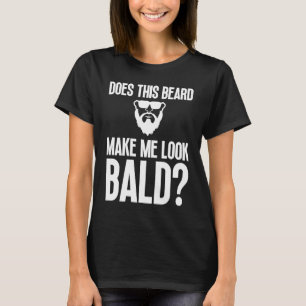 Bald Men Beard Man Hair Loss Balding Dad Baldness T-Shirt