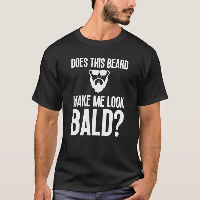 Bald Men Beard Man Hair Loss Balding Dad Baldness  T-Shirt (Front)