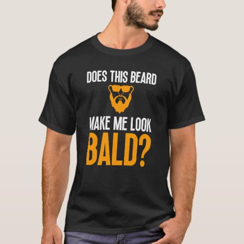 Bald Men Beard Man Hair Loss Balding Dad Baldness  T_Shirt