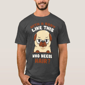 Bald Pug Funny Dog by Tobe Fonseca T-Shirt