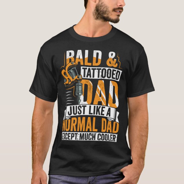 Bald & Tattooed Dad Humor  Father s Day T-Shirt (Front)