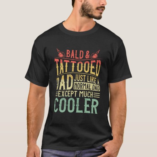 Bald  Tattooed Dad Humor Funny Fathers Day Pullo T_Shirt