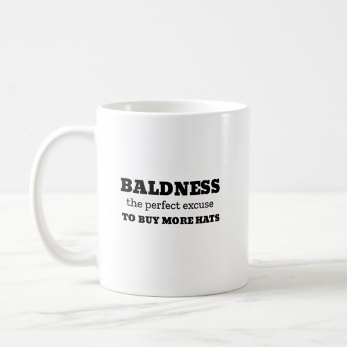 Baldness The Perfect Excuse To Buy More Hats Mug