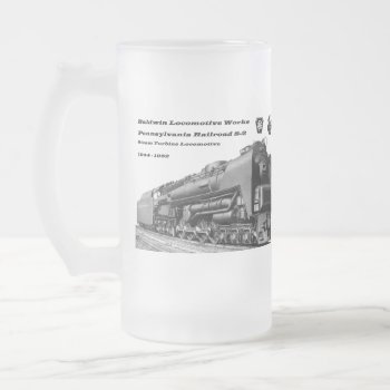 Baldwin Locomotive Works S-2 Prr Steam Turbine Fro Frosted Glass Beer Mug by stanrail at Zazzle