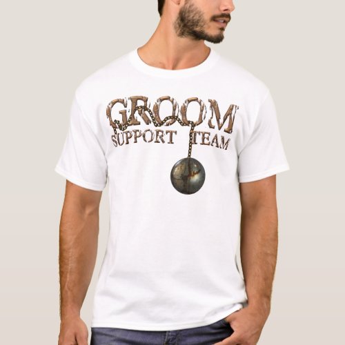 Ball and Chains Groom Support Team T_Shirt