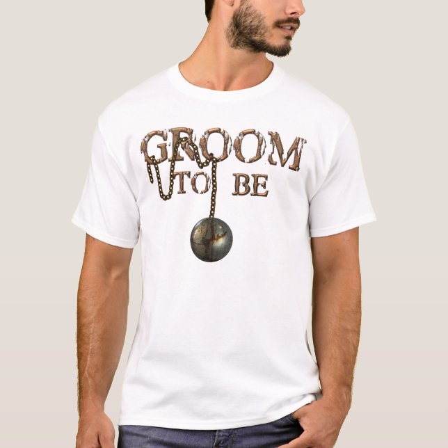 Ball and Chains Groom to Be T-Shirt (Front)