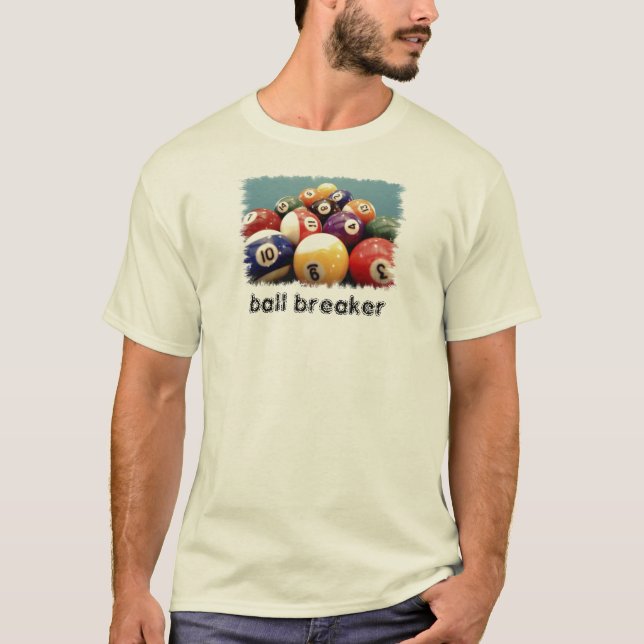 ball breaker T-Shirt (Front)