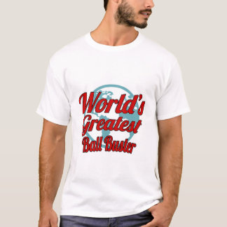 Ball Buster T-Shirt Gift/Present, Funny Quote