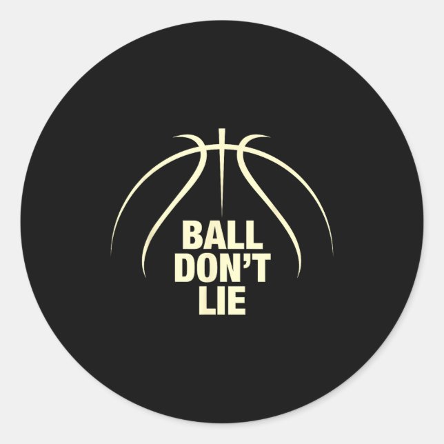 Ball Don't Lie Basketball  Classic Round Sticker (Front)
