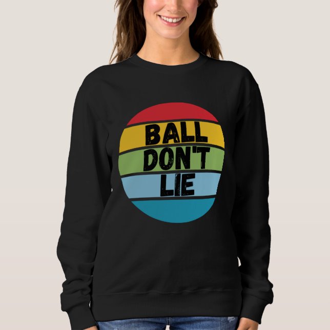 Ball Don't Lie, Basketball Player, Basketball Fan, Sweatshirt (Front)