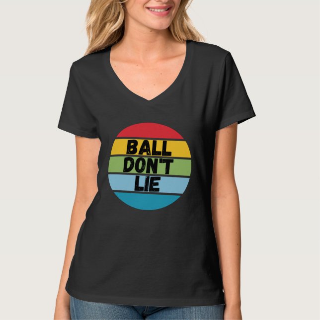 Ball Don't Lie, Basketball Player, Basketball Fan, T-Shirt (Front)