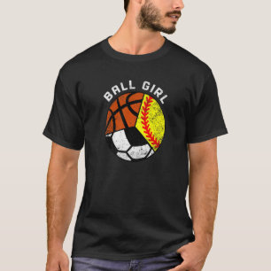 Ball Girl Softball Soccer Basketball Player T-Shirt