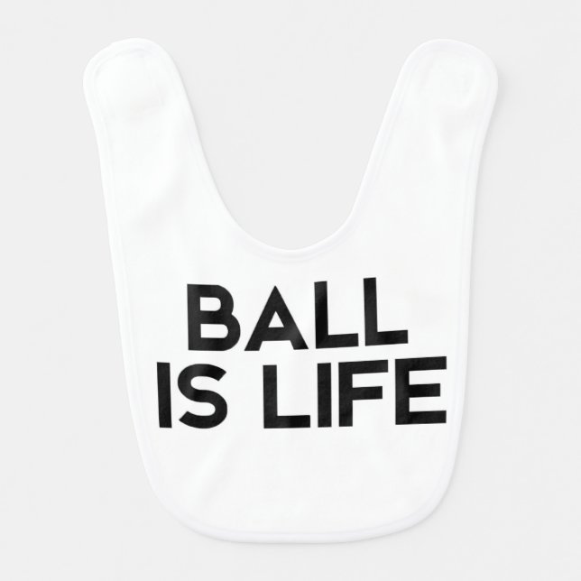 "Ball Is Life" Baby Bib (Front)