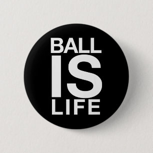 Ball Is Life Logo For Basketball Fans And Players Button