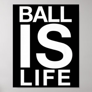 Ball Is Life Logo For Basketball Fans And Players Poster