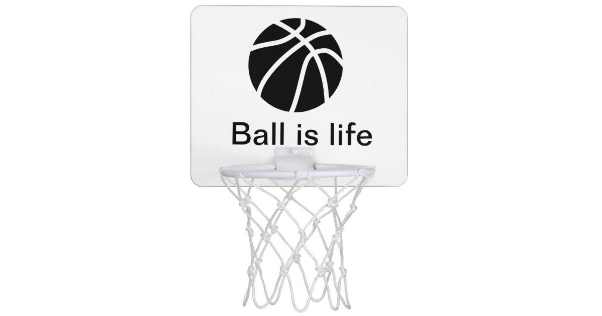 Ball Is Life Mini Basketball Hoop Zazzle Com
