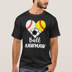 Ball Mawmaw Heart  Baseball Softball Soccer Maw Ma T-Shirt