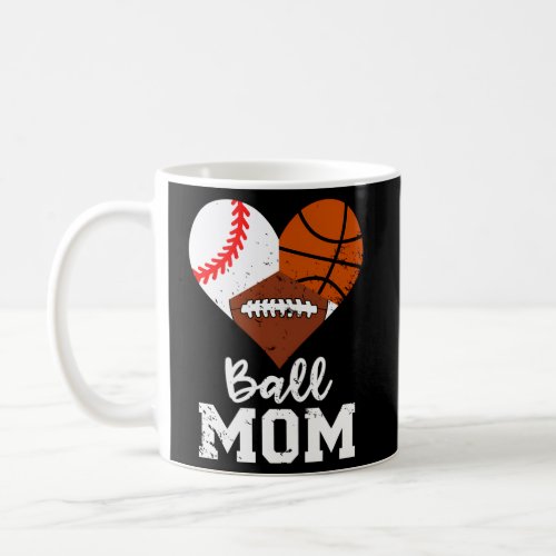 Ball Mom Baseball Football Basketball Mom Coffee Mug