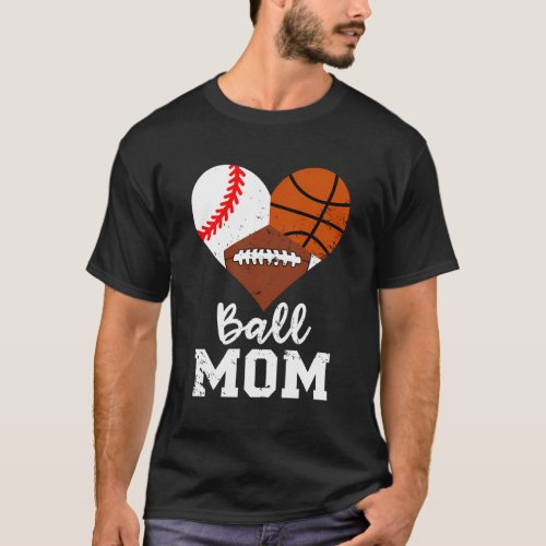Ball Mom Baseball Football Basketball Mom T_Shirt