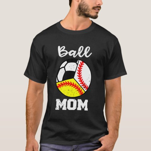 Ball Mom Baseball Softball Soccer Mom T_Shirt