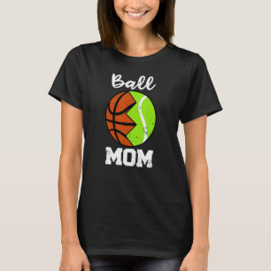 Ball Mom Basketball Tennis Player Mom T-Shirt