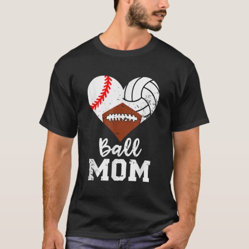 Ball Mom Funny Baseball Football Volleyball Mom841 T_Shirt