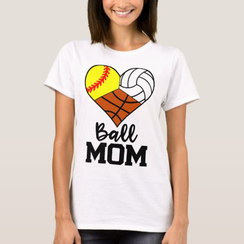 Ball Mom Funny Softball Volleyball Basketball Play T_Shirt