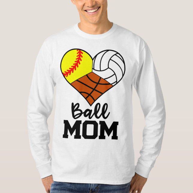 Ball Mom Funny Softball Volleyball Basketball Play T-Shirt (Front)