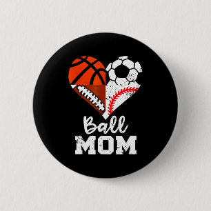 Ball Mom Heart Funny Soccer Basketball Baseball Fo Button
