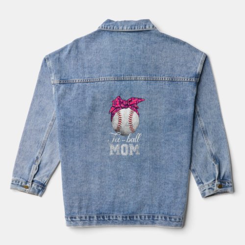 Ball Mom Mothers Day Teeball Mom Vintage Messy Bu Denim Jacket